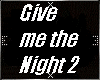 E3 Give me the Night 2