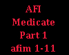 AFI~Medicate~Part 1