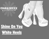 Shine On You White Heels