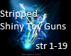 Stripped Shiny Toy Guns