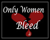 Only Women Bleed shirt