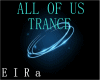 TRANCE-ALL OF US