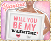 [Y] Be my Valentine?