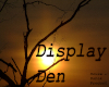 {BD} Display Den