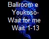 Ballroom e-Wait for me