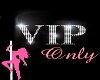 Pink VIP only sign