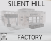 Silent Hill Factory 1