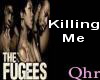 The Fugees-Killing Me