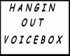 !S! HANGIN OUT VOICEBOX