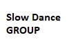 Slow Dance GROUP