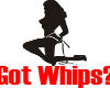 L:: Got Whips?