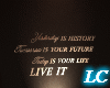 Wall saying LIVE IT
