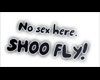 "No -SHOO FLY" sign