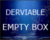 DERVIABLE EMPTY BOX