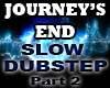 Journey's end-SlowDub 2