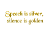 speech is silver