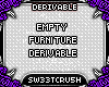 S|Empty Furniture Derive