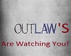Outlaw's Are Watchin You