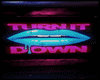 Turn it Down