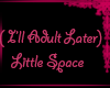 Little Space Head SIgn