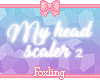 🎀My head scaler 2