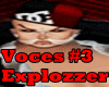 Voces Reales Explozzer#3