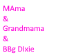 Mama Gmama BBG Dixie