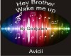 Wake me up / hey brother