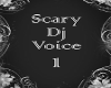 Scary Dj Voice 1