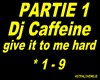 GIVE IT TO ME HARD PT1