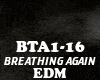 EDM-BREATHING AGAIN