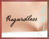 Regardless TATTOO