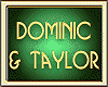 DOMINIC & TAYLOR