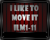 LIKE TO MOVE IT