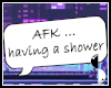 AFK shower ! e