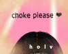 choke please <3
