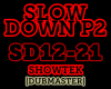 Trap| Slow Down P2