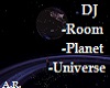 Universe, Planet,DJ room