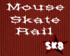 Mouse Skate Rail