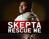 Skepta Rescue Me