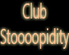 [MD]Club Stoooopidity