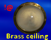 !@ Brass ceiling
