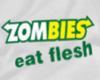 Zombies eat flesh