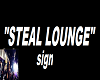 Steal lounge sign
