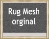 ~H~Orginal Rug Mesh