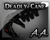 *AA* Deadly Cane