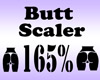 Butt Scaler 165%