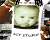 act stupid