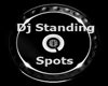 !T!! DJ STANDING SPOTS