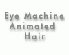 00 Eye Machine Hair Ani